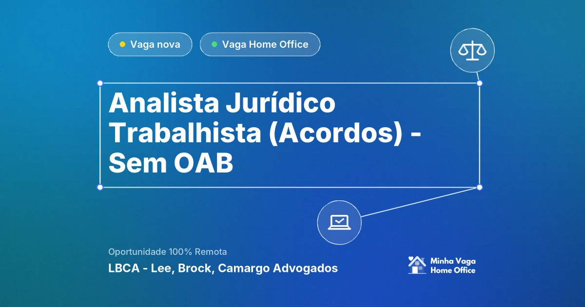 Vaga Home Office: Analista Jurídico Trabalhista (Acordos) - Sem OAB na empresa LBCA - Lee, Brock, Camargo Advogados | Minha Vaga Home Office