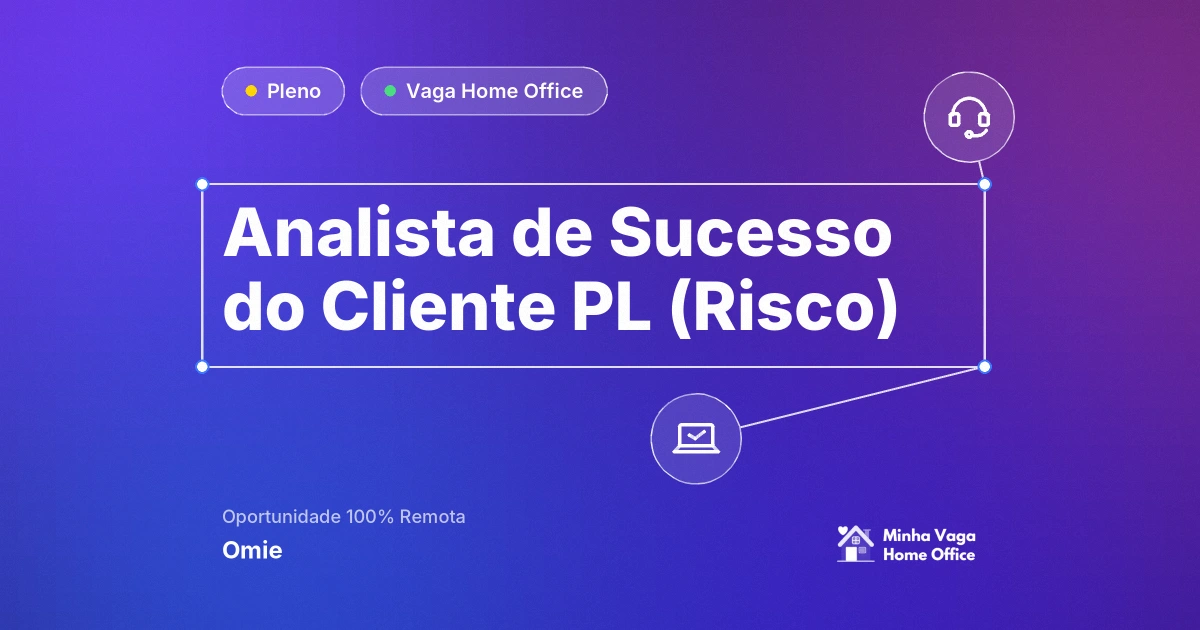 Vaga Home Office: Analista de Sucesso do Cliente PL (Risco) na empresa Omie | Minha Vaga Home Office