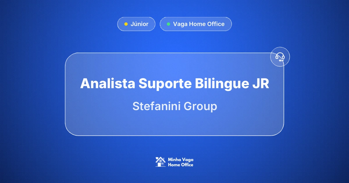 Vaga Home Office: ANALISTA SUPORTE BILINGUE JR na empresa Stefanini Group | Minha Vaga Home Office