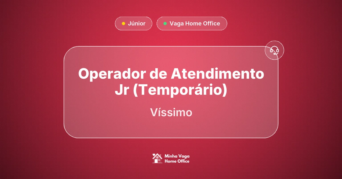 Vaga Home Office: Operador de Atendimento Jr (Temporário) na empresa Víssimo | Minha Vaga Home Office
