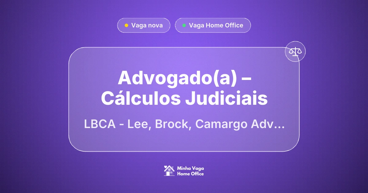 Vaga Home Office: Advogado(a) – Cálculos Judiciais na empresa LBCA - Lee, Brock, Camargo Advogados | Minha Vaga Home Office