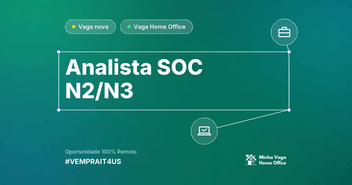 Vaga Home Office: Analista SOC N2/N3 na empresa #VEMPRAIT4US | Minha Vaga Home Office
