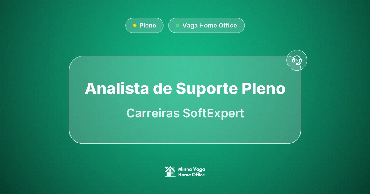 Vaga Home Office: Analista de Suporte Pleno na empresa Carreiras SoftExpert | Minha Vaga Home Office
