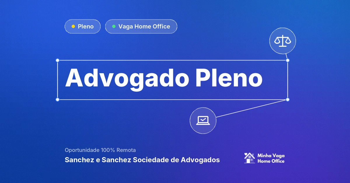 Vaga Home Office: Advogado Pleno na empresa Sanchez e Sanchez Sociedade de Advogados | Minha Vaga Home Office