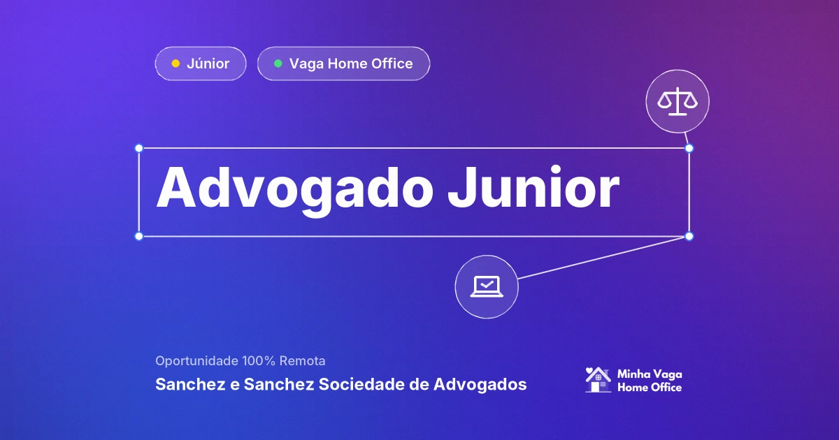 Vaga Home Office: Advogado Junior na empresa Sanchez e Sanchez Sociedade de Advogados | Minha Vaga Home Office