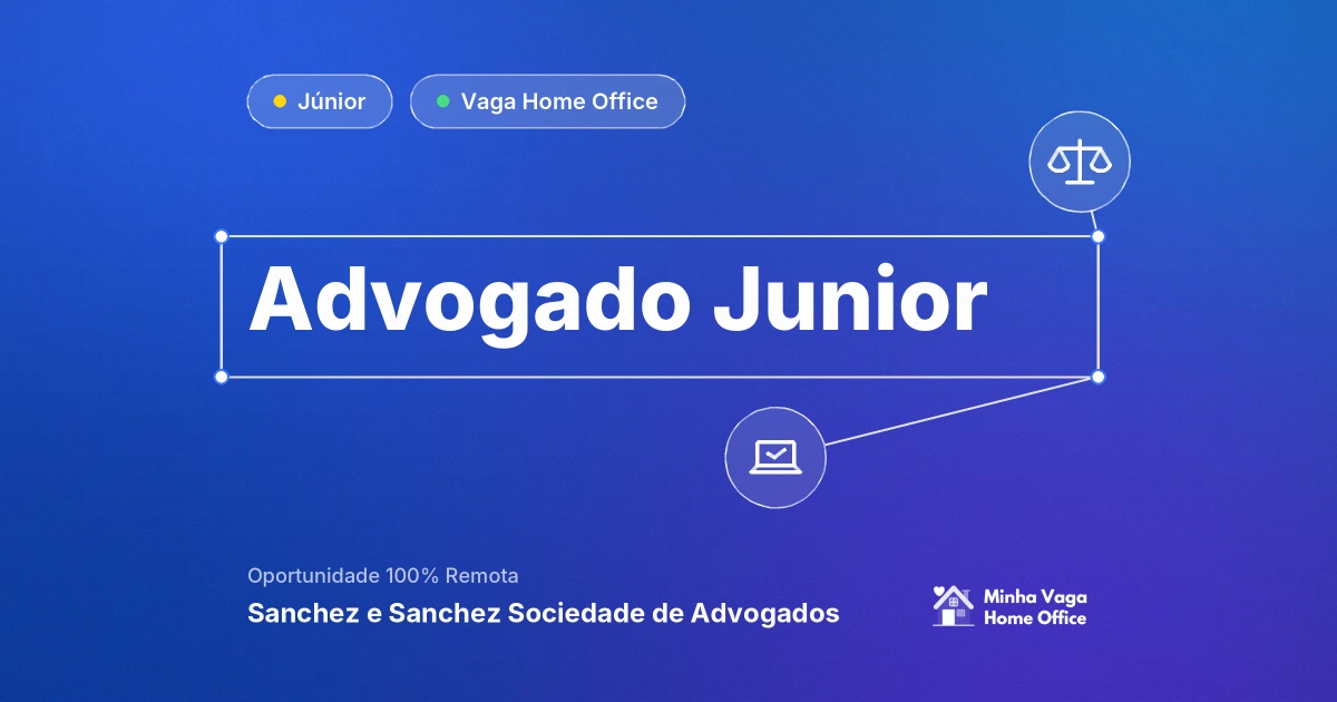 Vaga Home Office: Advogado Junior na empresa Sanchez e Sanchez Sociedade de Advogados | Minha Vaga Home Office