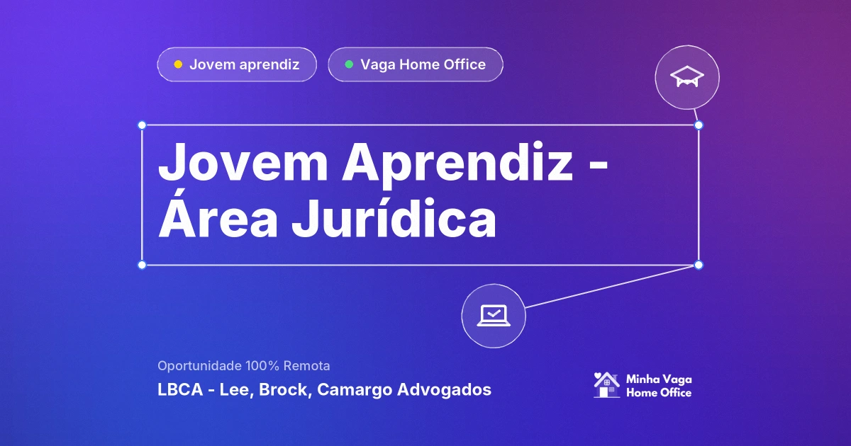 Vaga Home Office: Jovem Aprendiz - Área Jurídica na empresa LBCA - Lee, Brock, Camargo Advogados | Minha Vaga Home Office