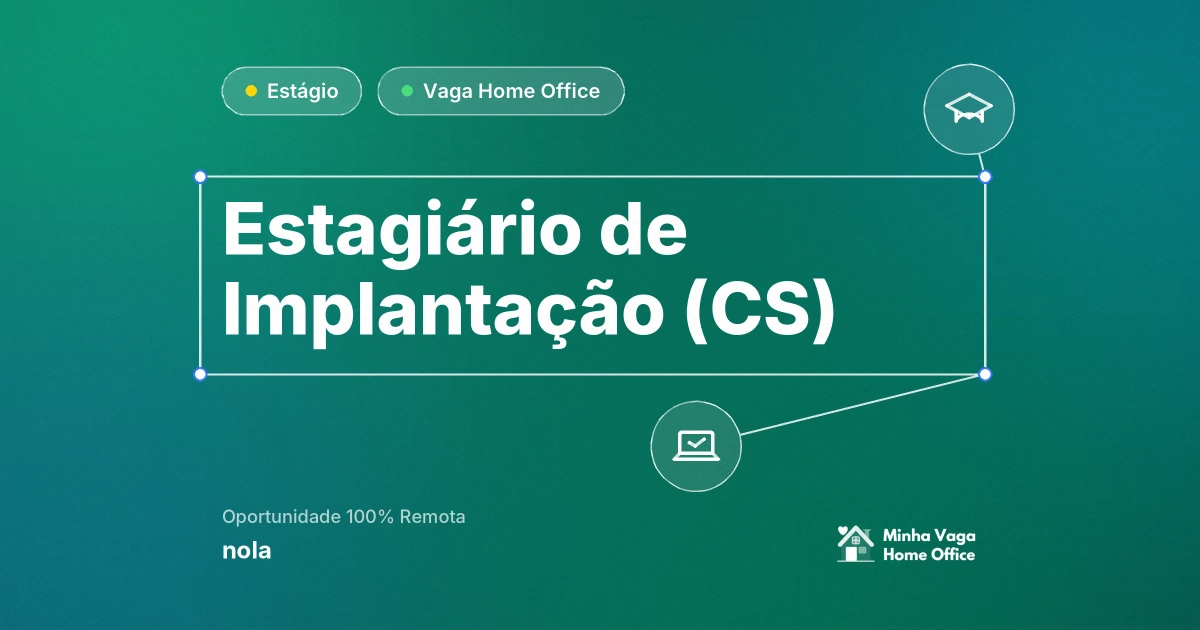 Vaga Home Office: Estagiário de Implantação (CS) na empresa nola | Minha Vaga Home Office