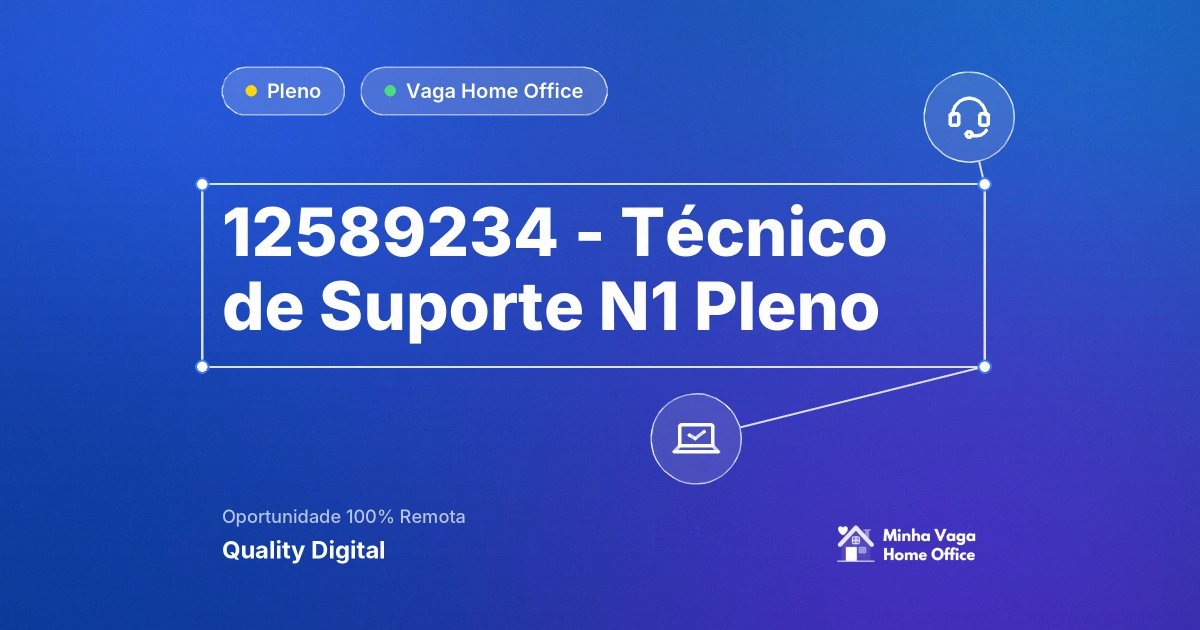 Vaga Home Office: 12589234 - TÉCNICO DE SUPORTE N1 PLENO na empresa Quality Digital | Minha Vaga Home Office